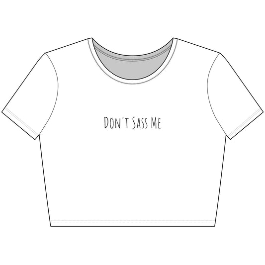 Don't Sass Me Trendy Women's Crop Tee
