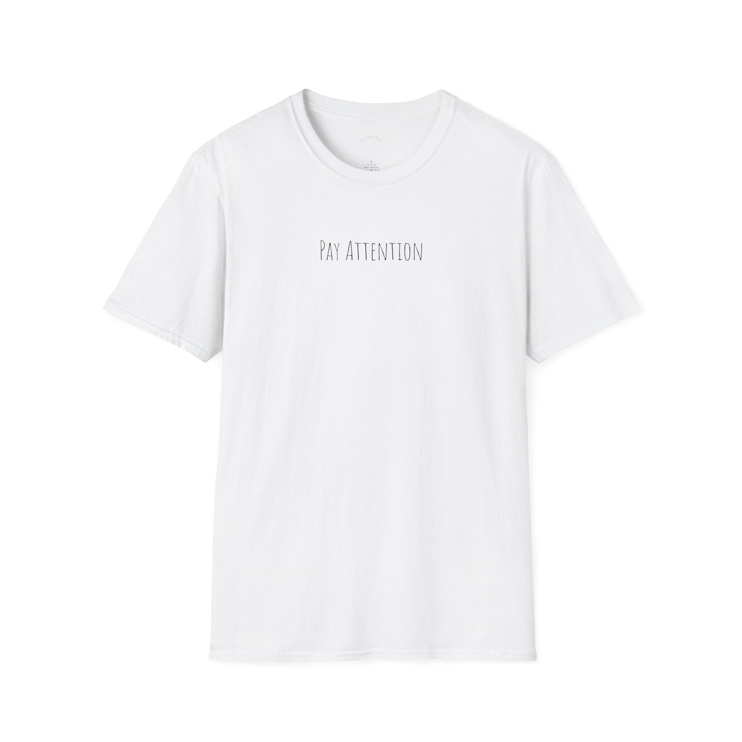 Pay Attention Unisex Softstyle T-Shirt