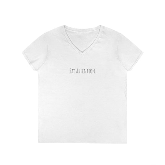 Pay Attention Ladies' V-Neck T-Shirt