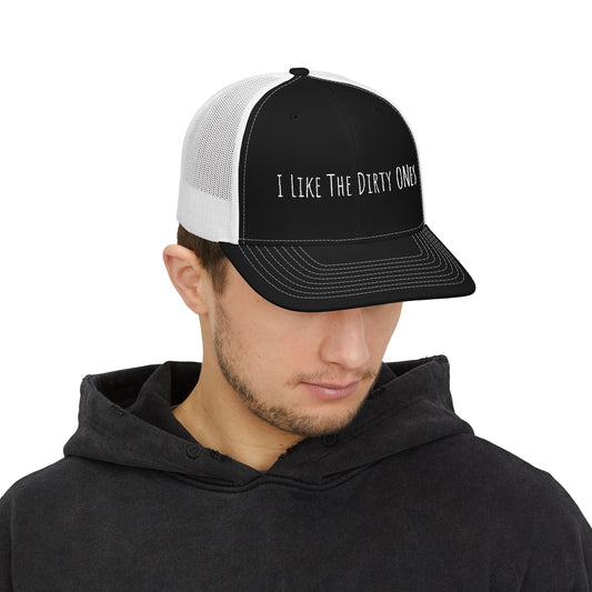 I Like the Dirty Ones Snapback Trucker Hat