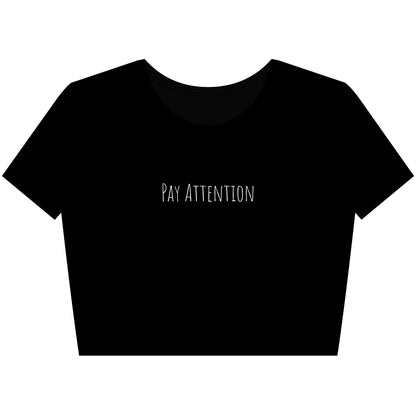 Pay Attention | Trendy Women's Crop Tee