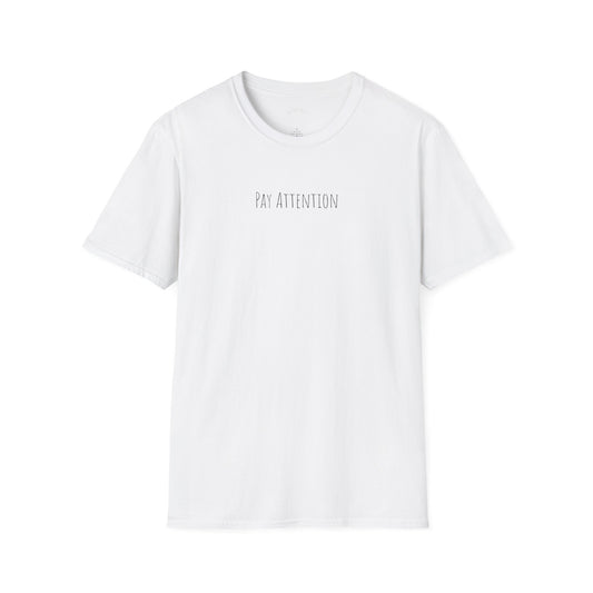 Pay Attention Unisex Softstyle T-Shirt